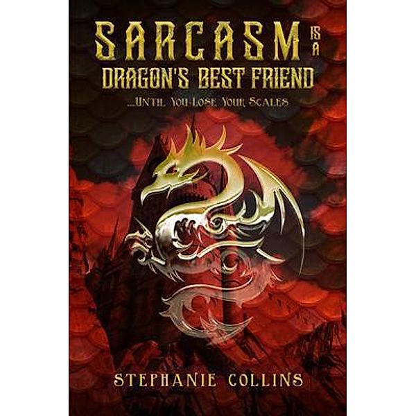 Sarcasm Is a Dragon's Best Friend / PageTurner Press and Media, Stephanie Collins