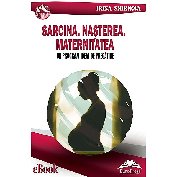 Sarcina. Na¿terea. Maternitatea. Un program ideal de pregatire / Practic, Irina Smirnova
