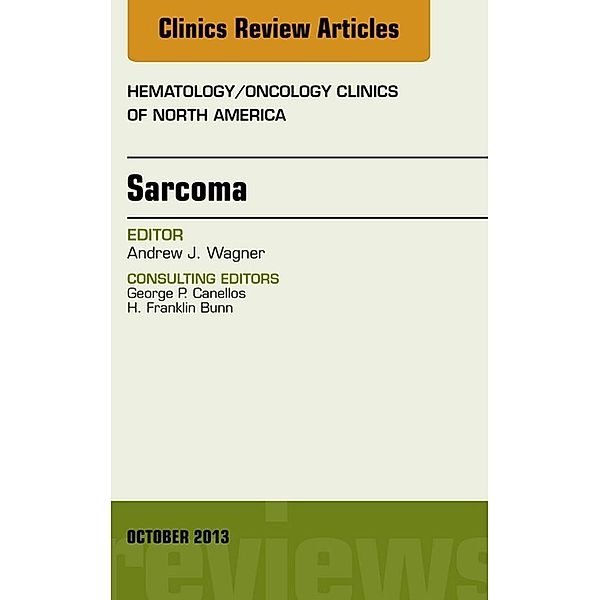 Sarcoma, An Issue of Hematology/Oncology Clinics of North America, Andrew J. Wagner