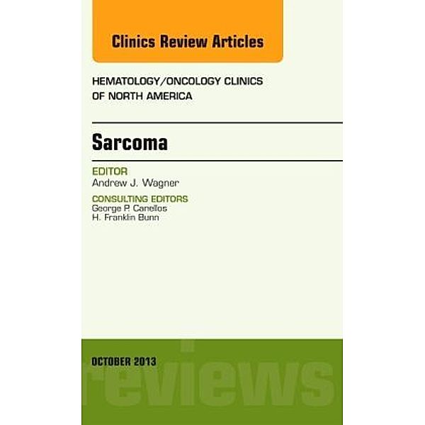 Sarcoma, An Issue of Hematology/Oncology Clinics of North America, Andrew J. Wagner