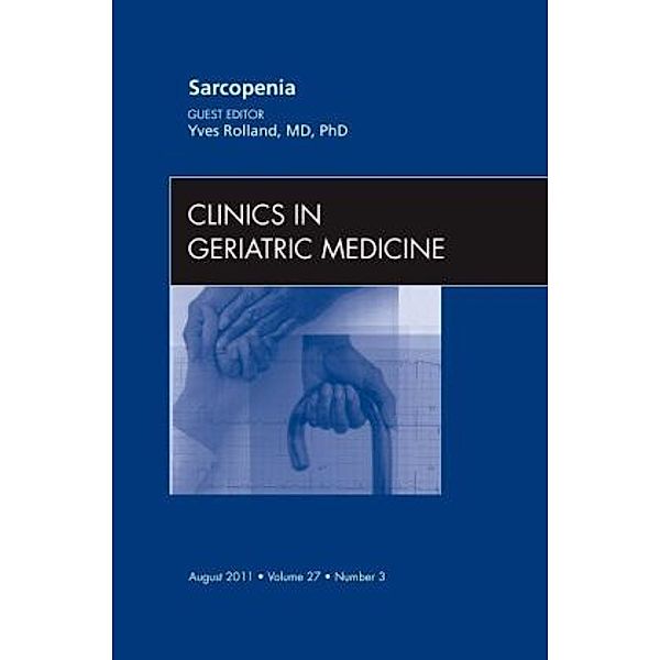 Sarcopenia, An Issue of Clinics in Geriatric Medicine, Yves Rolland