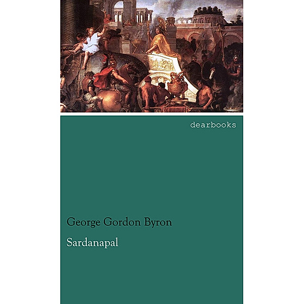 Sardanapal, George G. N. Lord Byron