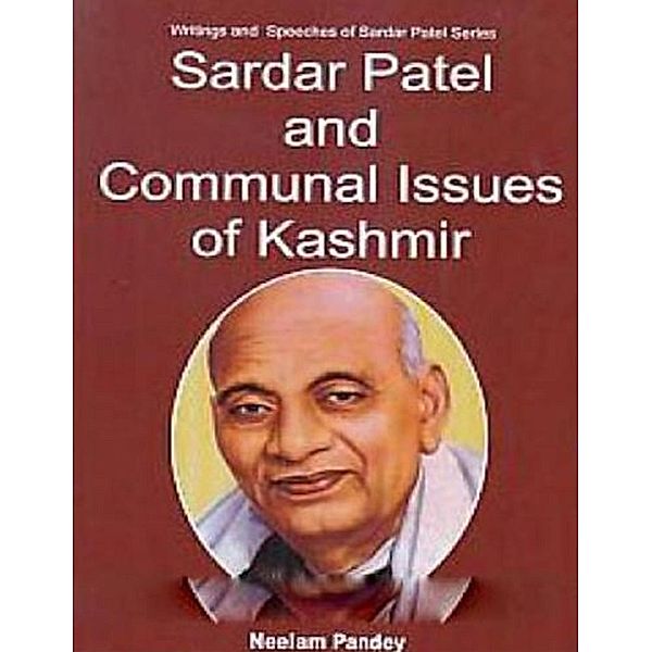 Sardar Patel And Communal Issues Of Kashmir, Neelam Pandey
