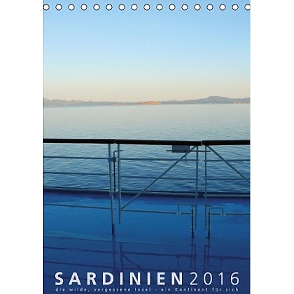 SARDINIEN 2016 - die wilde, vergessene Insel - ein Kontinent für sich (Tischkalender 2016 DIN A5 hoch), Hannes Ulysses Mühleisen / graphikunddesign.de