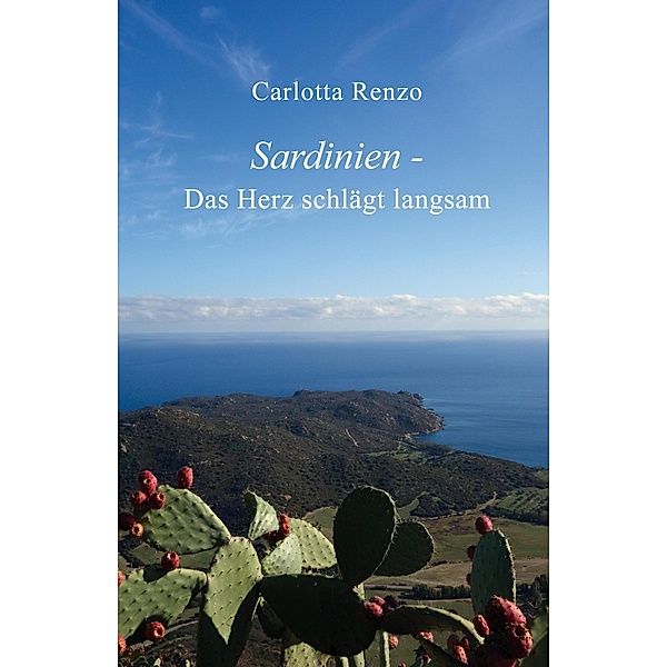 Sardinien - Das Herz schlägt langsam / Carlotta Renzo - Sardinien Bd.3, Carlotta Renzo