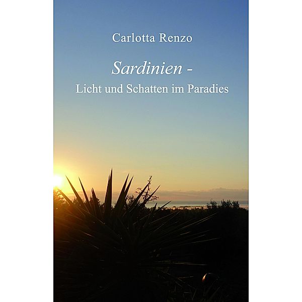 Sardinien - Licht und Schatten im Paradies, Carlotta Renzo