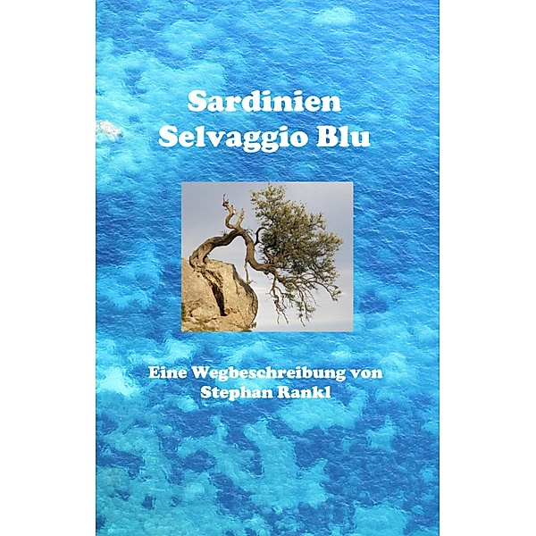 Sardinien - Selvaggio Blu, Stephan Rankl