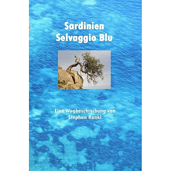 Sardinien - Selvaggio Blu, Stephan Rankl