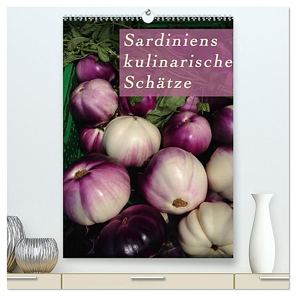 Sardiniens kulinarische Schätze (hochwertiger Premium Wandkalender 2024 DIN A2 hoch), Kunstdruck in Hochglanz, Michaela Schiffer und Wolfgang Meschonat