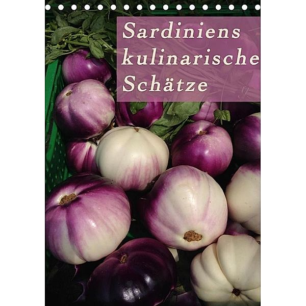 Sardiniens kulinarische Schätze (Tischkalender 2017 DIN A5 hoch), Michaela Schiffer und Wolfgang Meschonat