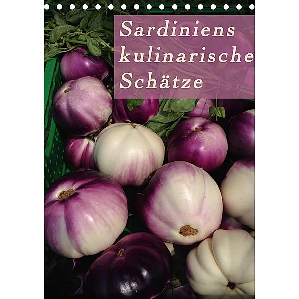 Sardiniens kulinarische Schätze (Tischkalender 2018 DIN A5 hoch), Michaela Schiffer und Wolfgang Meschonat