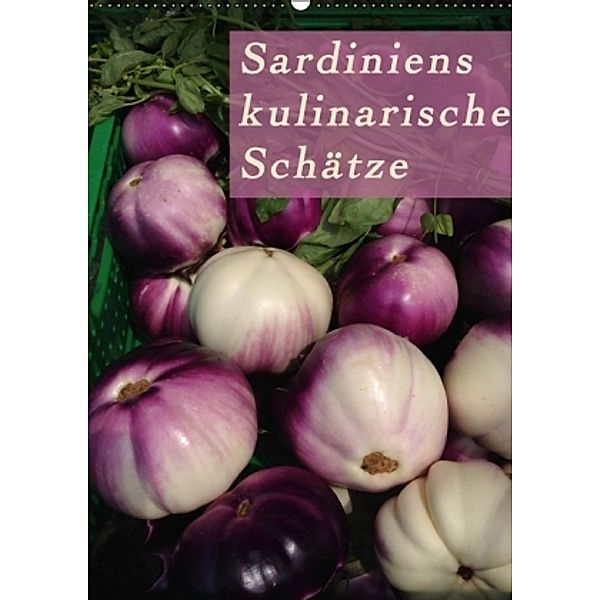 Sardiniens kulinarische Schätze (Wandkalender 2015 DIN A2 hoch), Michaela Schiffer und Wolfgang Meschonat