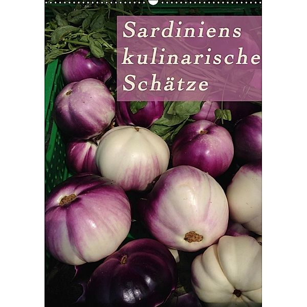 Sardiniens kulinarische Schätze (Wandkalender 2018 DIN A2 hoch), Michaela Schiffer und Wolfgang Meschonat