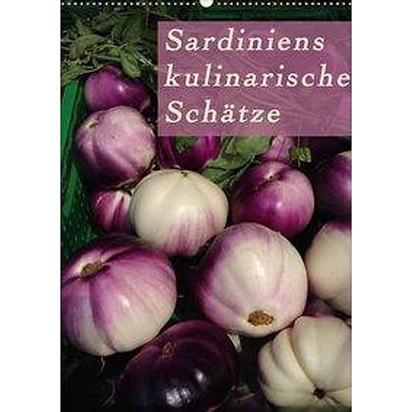 Sardiniens kulinarische Schätze (Wandkalender 2020 DIN A2 hoch), Michaela Schiffer und Wolfgang Meschonat