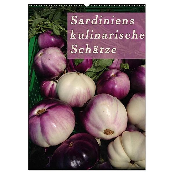 Sardiniens kulinarische Schätze (Wandkalender 2024 DIN A2 hoch), CALVENDO Monatskalender, Michaela Schiffer und Wolfgang Meschonat