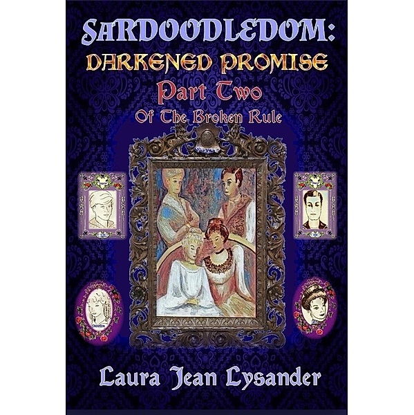 SARDOODLEDOM: Darkened Promise Part Two (SARDOODLEDOM, #2), Laura Jean Lysander