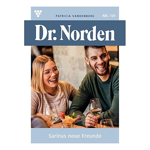 Sarinas neue Freunde / Dr. Norden Bd.125, Patricia Vandenberg