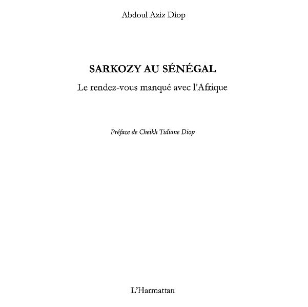 Sarkozy au senegal - le rendez-vous manq / Hors-collection, Abdoul Aziz Diop