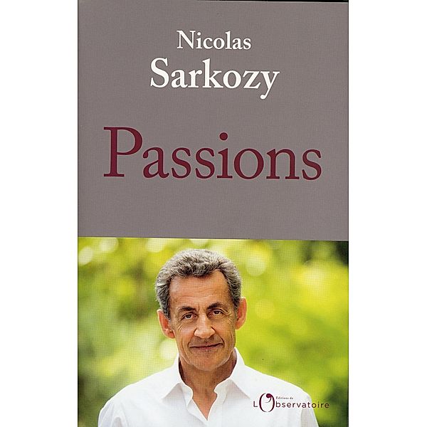 Sarkozy, N: Passions, Nicolas Sarkozy