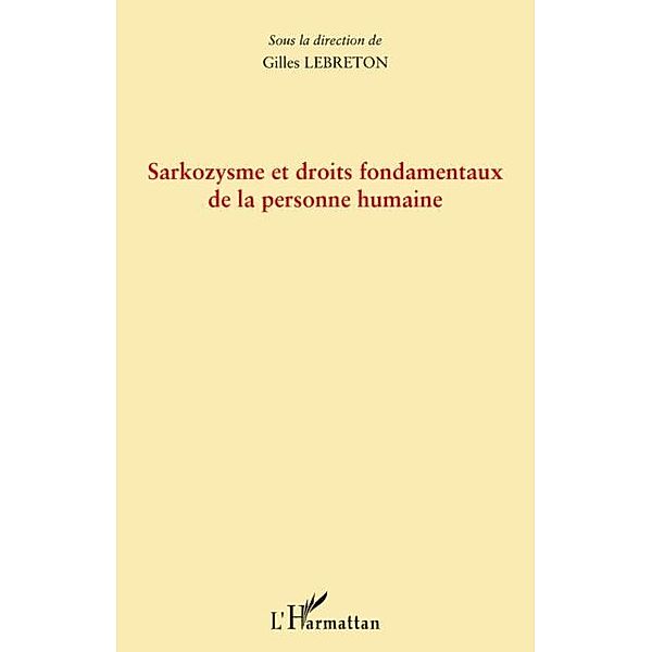 Sarkozysme et droits fondamentaux de la personne humaine / Hors-collection, Gilles Lebreton