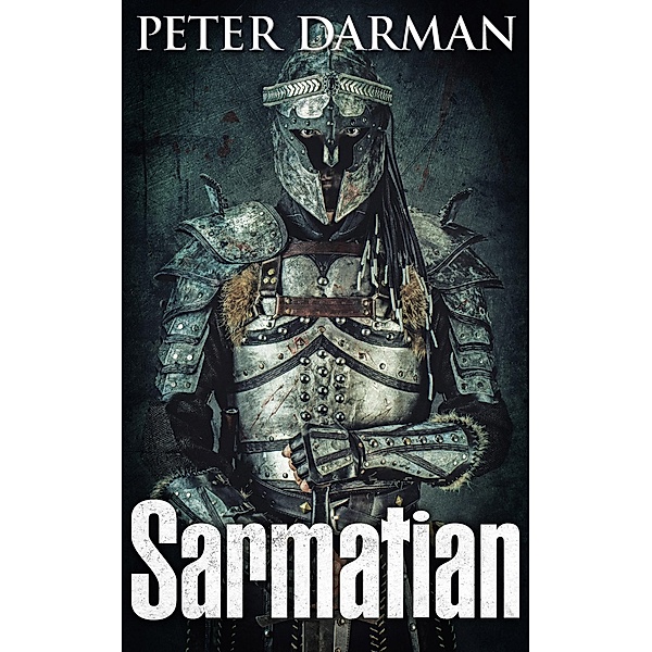 Sarmatian (The Parthian Chronicles, #13) / The Parthian Chronicles, Peter Darman