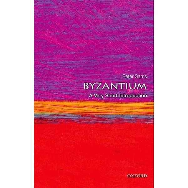 Sarris, P: Byzantium: A Very Short Introduction, Peter Sarris