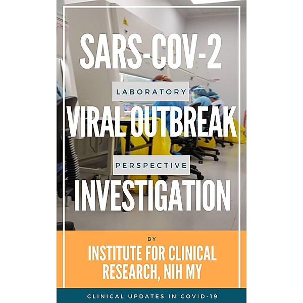 SARS-CoV-2 Viral Outbreak Investigation: Laboratory Perspective (Clinical Updates in COVID-19) / Clinical Updates in COVID-19, Cheng Hoon Chew, Yan Yee Yip, Ming Tsuey Lim, Weng Kiong Lee, Hani Mat Hussin, Ravindran Thayan, Arni Talib, Christopher KC Lee, Pik Pin Goh