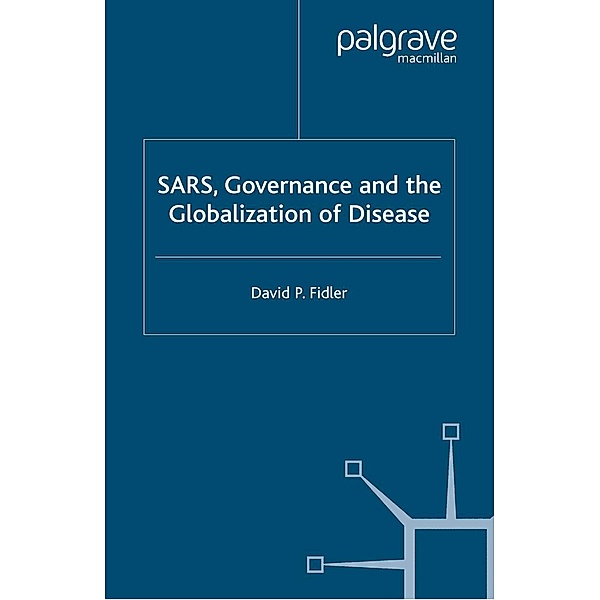 SARS, Governance and the Globalization of Disease, D. Fidler