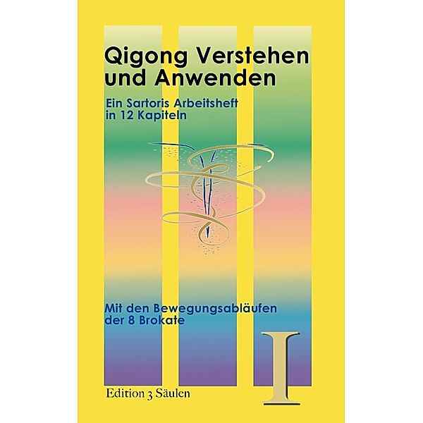 Sartoris, S: Qigong Verstehen und Anwenden, S. C. Sartoris