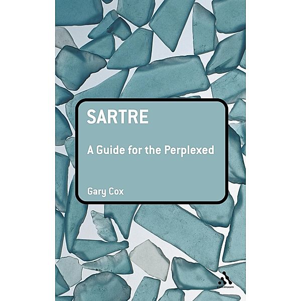 Sartre: A Guide for the Perplexed, Gary Cox