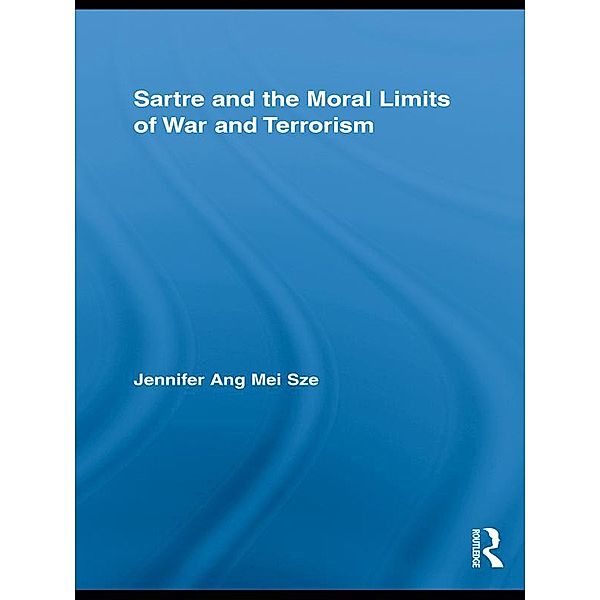 Sartre and the Moral Limits of War and Terrorism, Jennifer Ang Mei Sze