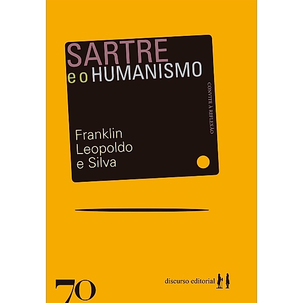 Sartre e o humanismo / Convite à reflexão, Franklin Leopoldo e Silva