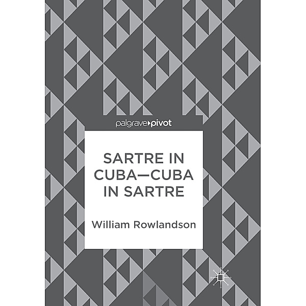 Sartre in Cuba-Cuba in Sartre, William Rowlandson