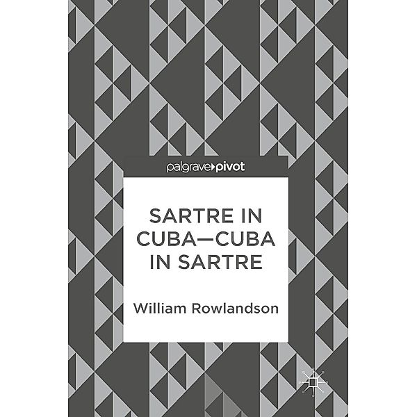 Sartre in Cuba-Cuba in Sartre / Progress in Mathematics, William Rowlandson