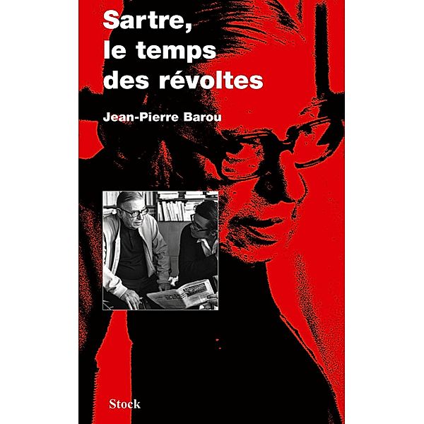 Sartre, le temps des révoltes / Essais - Documents, Jean-Pierre Barou