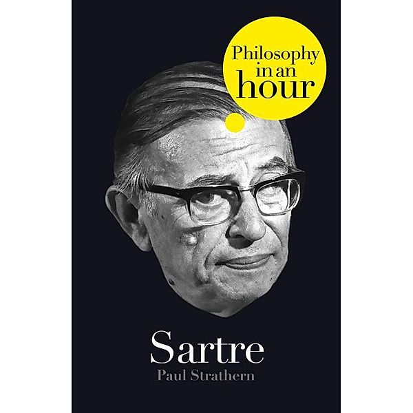 Sartre: Philosophy in an Hour, Paul Strathern