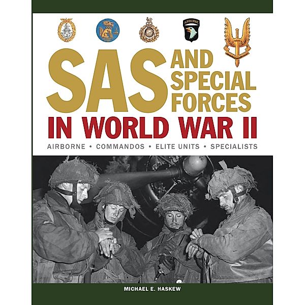 SAS and Special Forces in World War II / SAS and Elite Forces Guide, Michael E Haskew