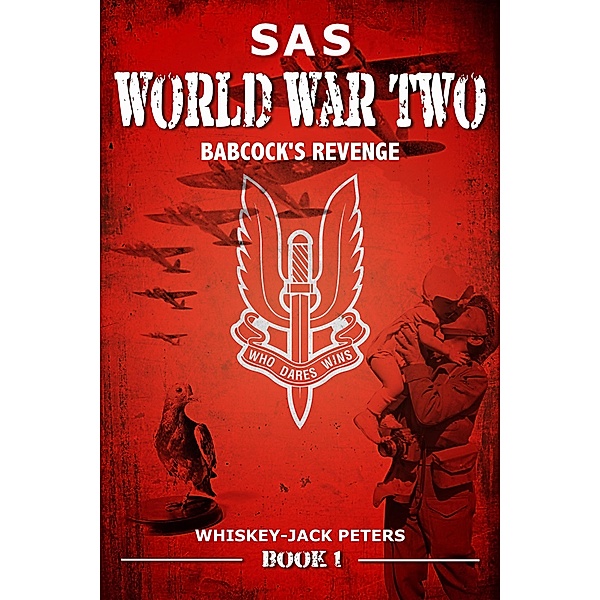 SAS Babcock's Revenge (An Action-Adventure Special Forces Series, #1) / An Action-Adventure Special Forces Series, Whiskey-Jack Peters