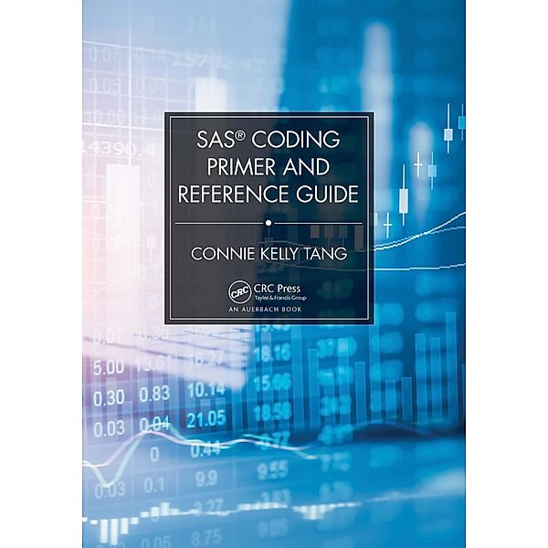 SAS® Coding Primer and Reference Guide, Connie Tang