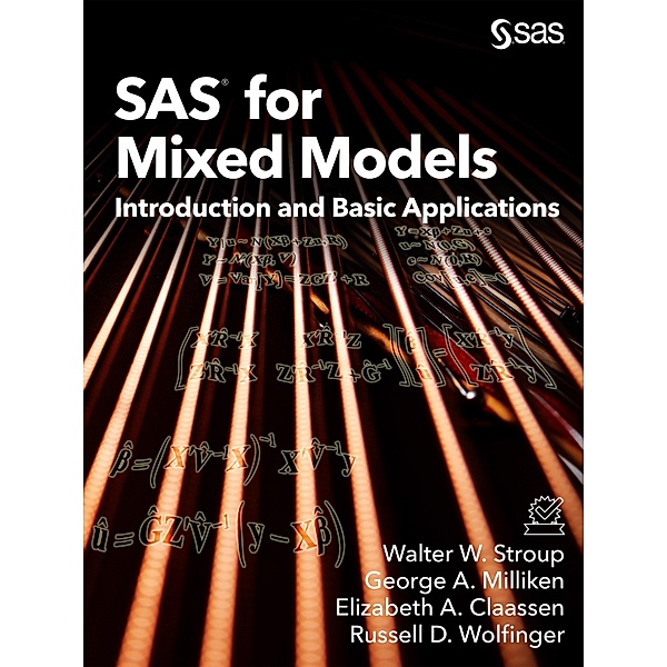 SAS for Mixed Models, Walter W. Stroup, George A. Milliken, Elizabeth A. Claassen, Russell D. Wolfinger