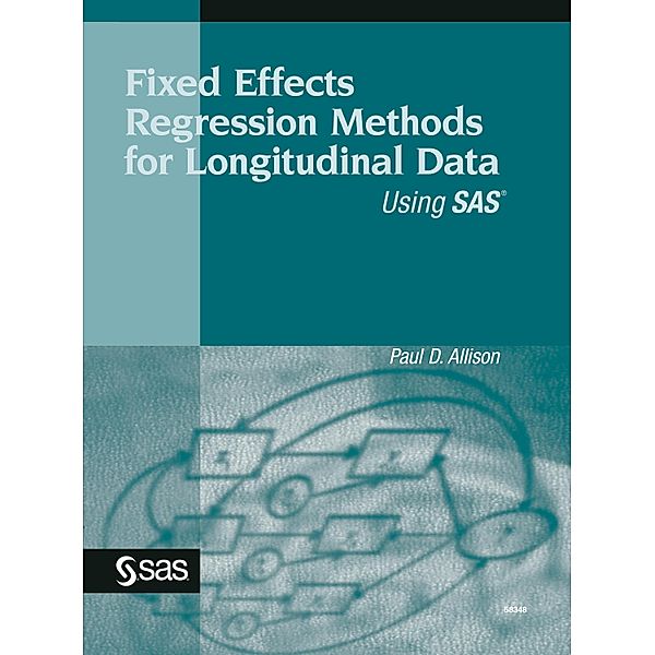 SAS Institute: Fixed Effects Regression Methods for Longitudinal Data Using SAS, Paul D. Allison