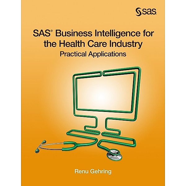 SAS Institute: SAS Business Intelligence for the Health Care Industry, Renu Gehring