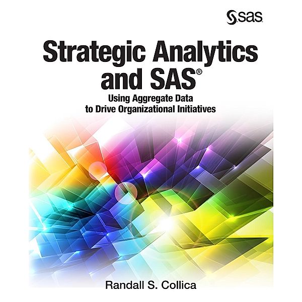 SAS Institute: Strategic Analytics and SAS, Randall S. Collica