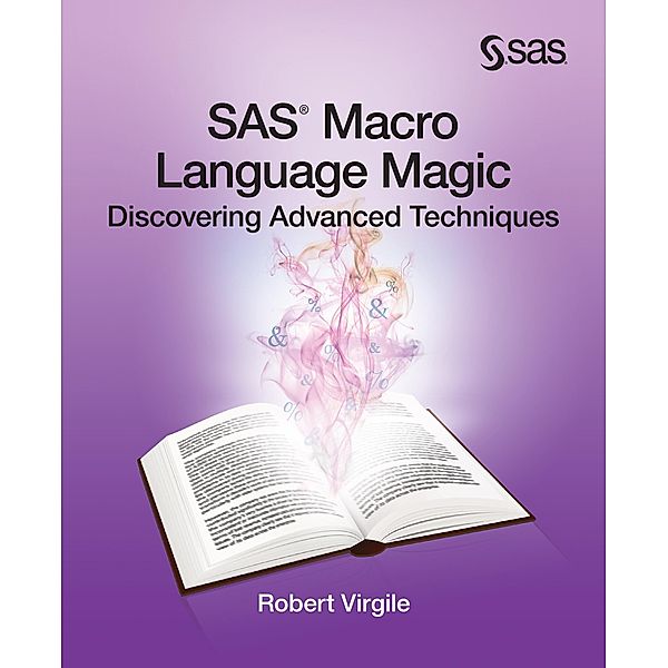 SAS Macro Language Magic / SAS Institute, Robert Virgile