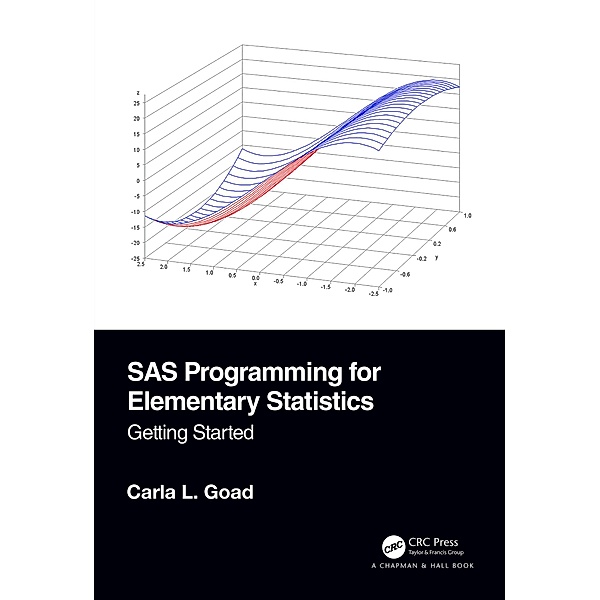 SAS Programming for Elementary Statistics, Carla L. Goad