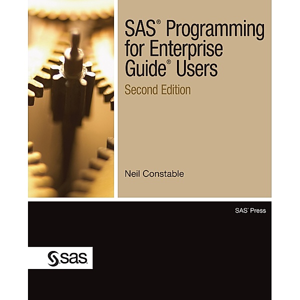 SAS Programming for Enterprise Guide Users, Second Edition, Neil Constable