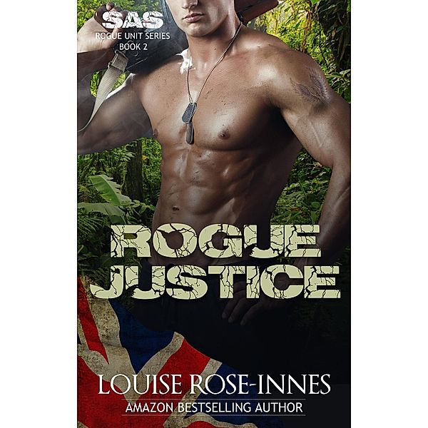 SAS Rogue Unit: Rogue Justice (SAS Rogue Unit, #2), Louise Rose-Innes