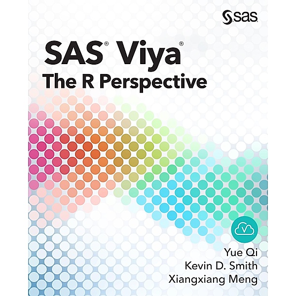 SAS Viya, Yue Qi, Kevin D. Smith, Xiangxiang Meng
