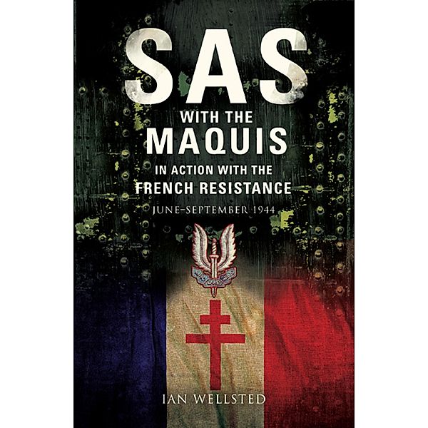 SAS: With the Maquis in Action with the French Resistance, Ian Wellstead