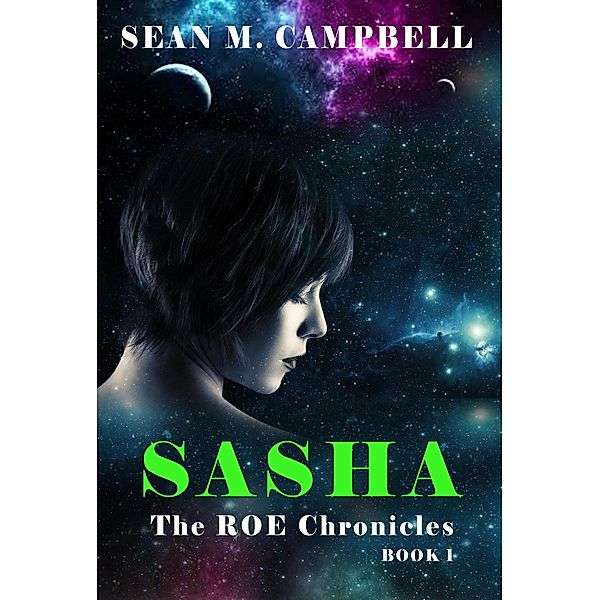 Sasha: Book 1 of The ROE Chronicles / The ROE Chronicles, Sean M. Campbell